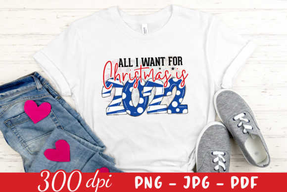 All I Want for Christmas is 2022 PNG: Graphics for Crafts