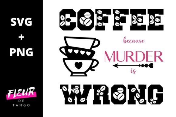 Coffee Because Murder is Wrong Graphics and Crafts