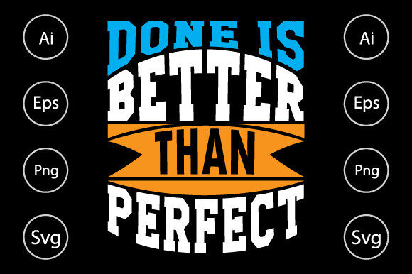 Done Is Better Than Perfect Graphics for Crafts