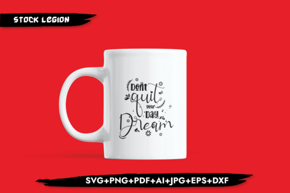 Don’t Quit Your Day Dream Graphics for Crafts