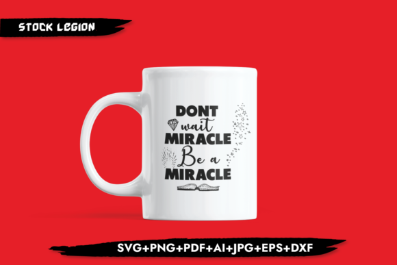 Don’t Wait Miracle Be a Miracle: Graphics for Crafts & Creative Brands