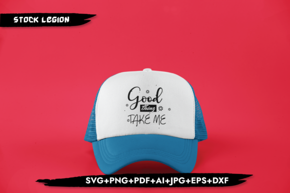 Good Thing Take Me: Graphics & Crafts Quote Design