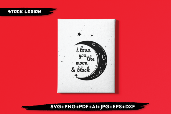 I Love You the Moon Black Graphics for Crafts