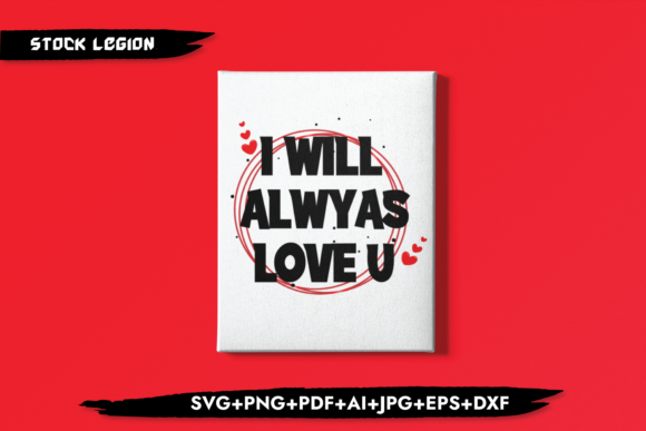 I Will Always Love U Graphics for Crafts