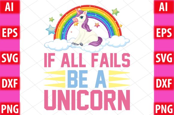 If All Fails Be a Unicorn Graphics & Crafts