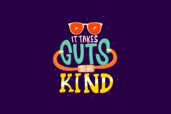 It Takes Guts to Be Kind Graphics and Crafts