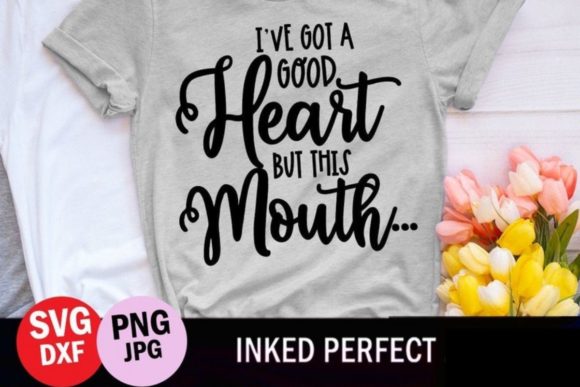 I’ve Got a Good Heart but This Mouth Graphics and Crafts