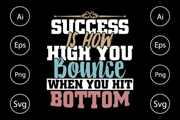Success is How High You Bounce When You Graphics and Crafts