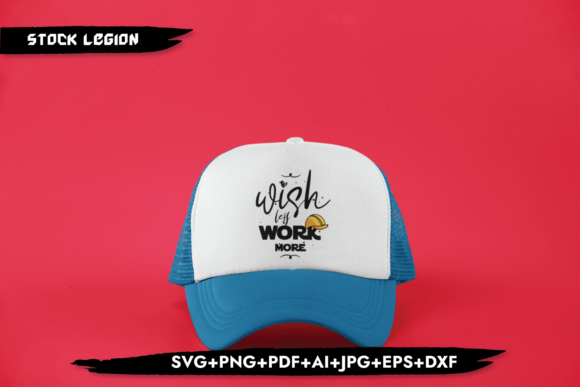 Wish Less Work More